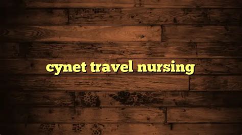 Posted 54404 PM. . Cynet travel nursing